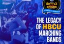 "The Legacy of HBCU Marching Bands"